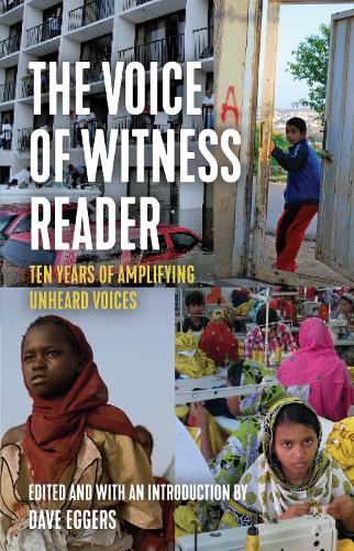 Паперова книга «The Voice of Witness Reader: Ten Years of Amplifying Unheard Voices», авторів Дейв Еггерс, Войс оф Вітнес - фото №1