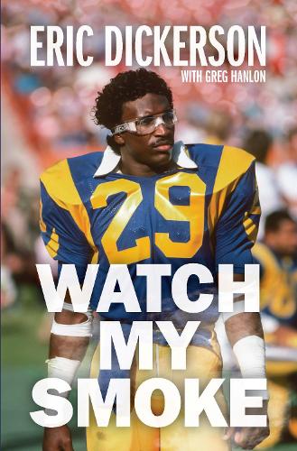 Паперова книга «Watch My Smoke: The Eric Dickerson Story», авторів Ерік Дікерсон, Грег Хенлон - фото №1
