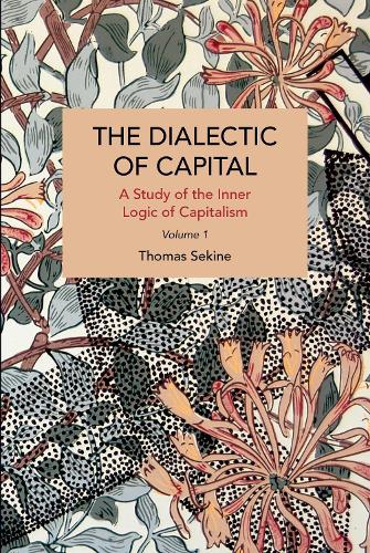 Бумажная книга «The Dialectics of Capital (volume 1): A Study of the Inner Logic of Capitalism», автор Томас Т. Секине - фото №1