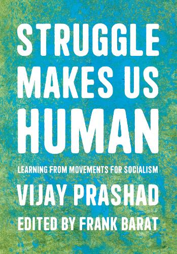 Паперова книга «Struggle Is What Makes Us Human: Learning from Movements for Socialism», автор Віджай Прашад - фото №1