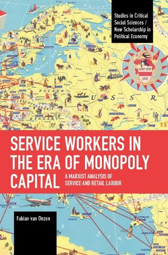 Паперова книга «Service Workers in the Era of Monopoly Capital: A Marxist Analysis of Service and Retail Labour», автор Фабіан ван Онзен - фото №1