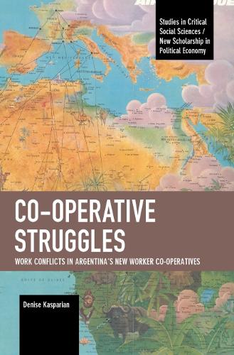 Бумажная книга «Co-operative Struggles: Work Conflicts in Argentina's New Worker Co-operatives», автор Дениз Каспарян - фото №1