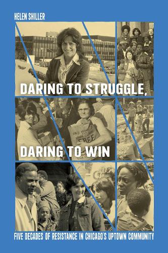 Бумажная книга «Daring to Struggle, Daring to Win: Five Decades of Resistance in Chicago's Uptown Community», автор Хелен Шиллер - фото №1
