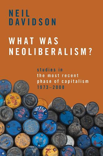 Бумажная книга «What Was Neoliberalism?: Studies in the Most Recent Phase of Capitalism, 1973-2008», автор Нил Дэвидсон - фото №1