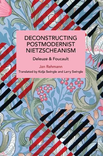 Бумажная книга «Deconstructing Postmodernist Nietzscheanism: Deleuze and Foucault», автор Ян Рехманн - фото №1