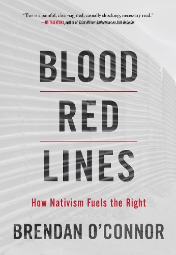 Бумажная книга «Blood Red Lines: How Nativism Fuels the Right», автор Брендан О'Коннор - фото №1
