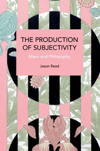 Паперова книга «The Production of Subjectivity: Marx and Philosophy», автор Джейсон Рід - фото №1
