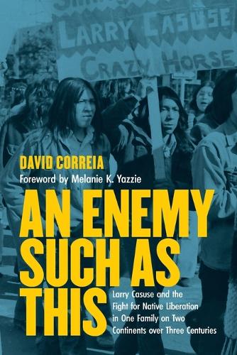 Бумажная книга «An Enemy Such as This: Larry Casuse and the Fight for Native Liberation in One Family on Two Continents over Three Centuries», автор Дэвид Коррейя - фото №1