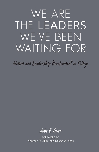 Бумажная книга «We are the Leaders We've Been Waiting For: Women and Leadership Development in College», автор Джули Э. Оуэн - фото №1