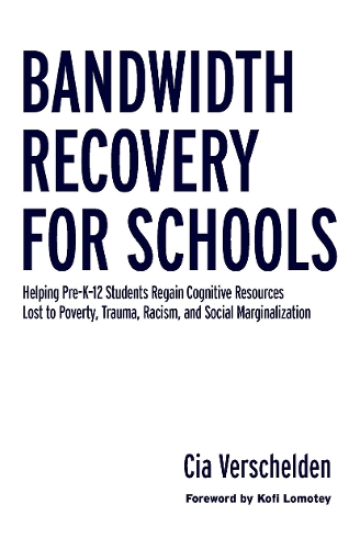 Бумажная книга «Bandwidth Recovery For Schools: Helping Pre-K-12 Students Regain Cognitive Resources Lost to Poverty, Trauma, Racism, and Social Marginalization», автор Сиа Вершельден - фото №1