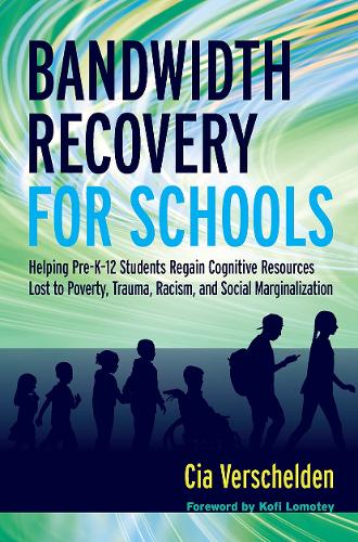 [object Object] «Bandwidth Recovery For Schools: Helping Pre-K-12 Students Regain Cognitive Resources Lost to Poverty, Trauma, Racism, and Social Marginalization», автор Сіа Вершельден - фото №1