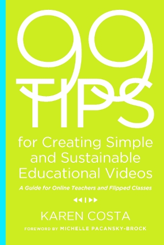 Паперова книга «99 Tips for Creating Simple and Sustainable Educational Videos: A Guide for Online Teachers and Flipped Classes», автор Карен Коста - фото №1