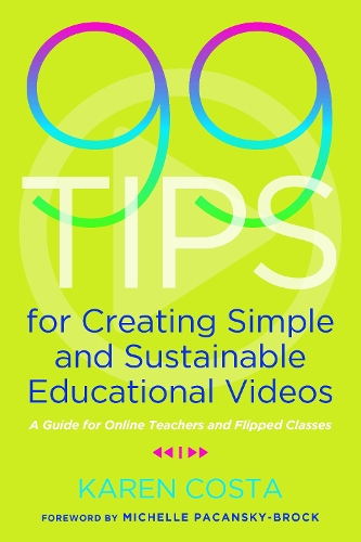 Паперова книга «99 Tips for Creating Simple and Sustainable Educational Videos: A Guide for Online Teachers and Flipped Classes», автор Карен Коста - фото №1