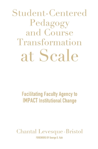 Бумажная книга «Student-Centered Pedagogy and Course Transformation at Scale: Facilitating Faculty Agency to IMPACT Institutional Change», автор Шанталь Левеск-Бристоль - фото №1