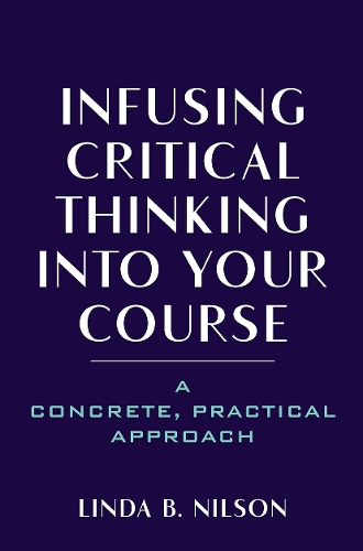 Бумажная книга «Infusing Critical Thinking Into Your Course: A Concrete, Practical Approach», автор Линда Б. Нильсон - фото №1