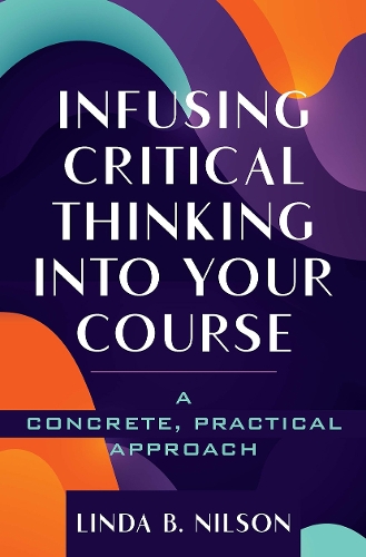 Бумажная книга «Infusing Critical Thinking Into Your Course: A Concrete, Practical Approach», автор Линда Б. Нильсон - фото №1
