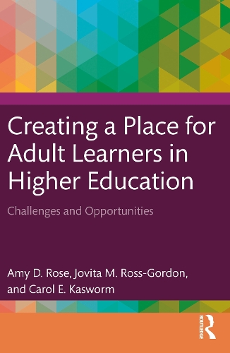 Паперова книга «Creating a Place for Adult Learners in Higher Education: Challenges and Opportunities», авторів Емі Д. Роуз, Керол Е. Касворм, Джовіта М. Росс-Гордон - фото №1
