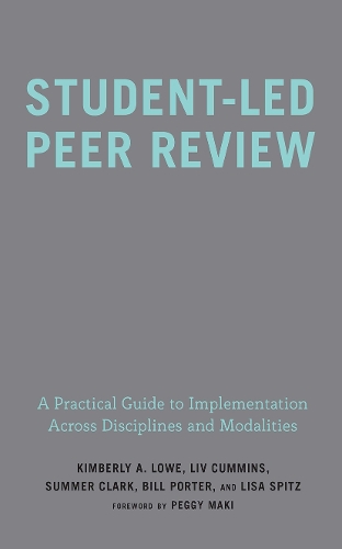 Паперова книга «Student-Led Peer Review: A Practical Guide to Implementation Across Disciplines and Modalities», авторів Білл Портер, Кімберлі А. Лоу, Ліза Шпіц, Лів Каммінс, Саммер Рей Кларк - фото №1
