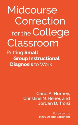 Бумажная книга «Midcourse Correction for the College Classroom: Putting Small Group Instructional Diagnosis to Work», авторов Кэрол А. Хёрни, Кристин М. Ренер, Джордан Д. Троизи - фото №1