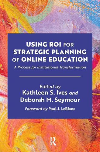 Паперова книга «Using ROI for Strategic Planning of Online Education: A Process for Institutional Transformation» - фото №1