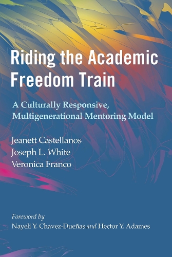 Паперова книга «Riding the Academic Freedom Train: A Culturally Responsive, Multigenerational Mentoring Model», авторів Жанетт Кастелланос, Джозеф Л. Уайт, Вероніка Франко - фото №1