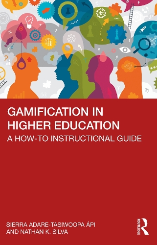 [object Object] «Gamification in Higher Education: A How-To Instructional Guide», авторів Натан Сілва, Сьєрра Адаре-Тасівупа Апі - фото №1