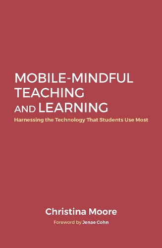 Бумажная книга «Mobile-Mindful Teaching and Learning: Harnessing the Technology That Students Use Most», автор Кристина Мур - фото №1