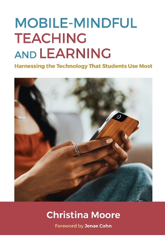 Бумажная книга «Mobile-Mindful Teaching and Learning: Harnessing the Technology That Students Use Most», автор Кристина Мур - фото №1