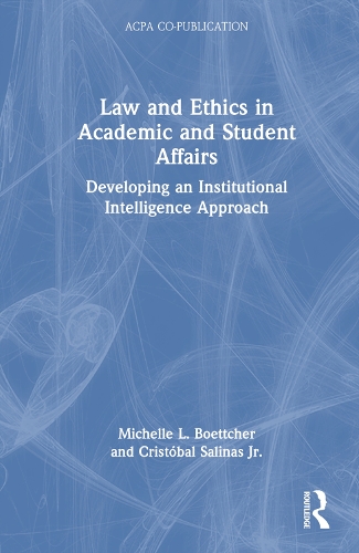 Паперова книга «Law and Ethics in Academic and Student Affairs: Developing an Institutional Intelligence Approach», авторів Крістобаль Салінас-молодший, Мішель Л. Бетчер - фото №1