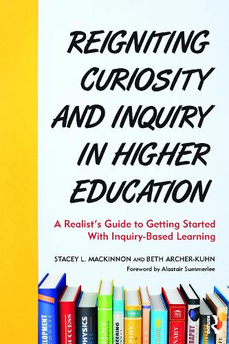 Бумажная книга «Reigniting Curiosity and Inquiry in Higher Education: A Realist’s Guide to Getting Started with Inquiry-Based Learning», авторов Бет Арчер-Кун, Стейси Л. Маккиннон - фото №1
