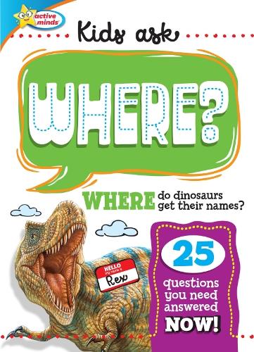 Бумажная книга «Active Minds Kids Ask WHERE Do Dinosaurs Get Their Names?», автор Sequoia Children's Publishing - фото №1