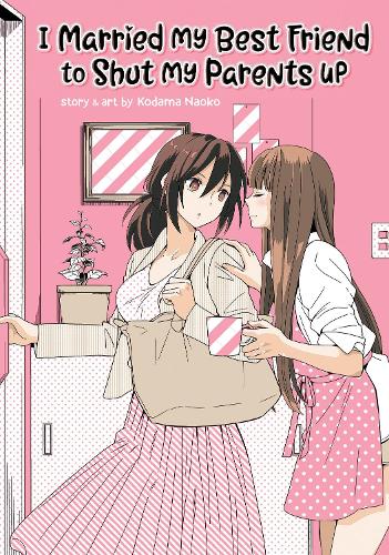 Паперова книга «I Married My Best Friend to Shut My Parents Up», автор Кодама Наоко - фото №1