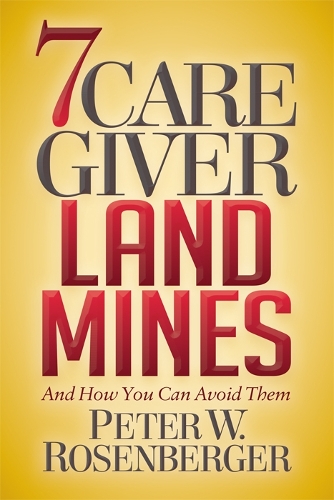 Бумажная книга «7 Caregiver Landmines: And How You Can Avoid Them», автор Питер В. Розенбергер - фото №1