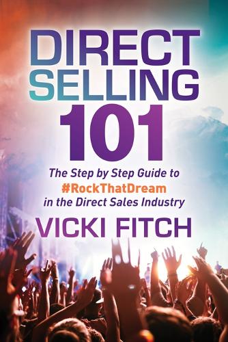 Паперова книга «Direct Selling 101: The Step by Step Guide to #RockThatDream in the Direct Sales Industry», автор Вікі Фітч - фото №1