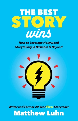 Паперова книга «The Best Story Wins: How to Leverage Hollywood Storytelling in Business and Beyond», автор Метью Лун - фото №1