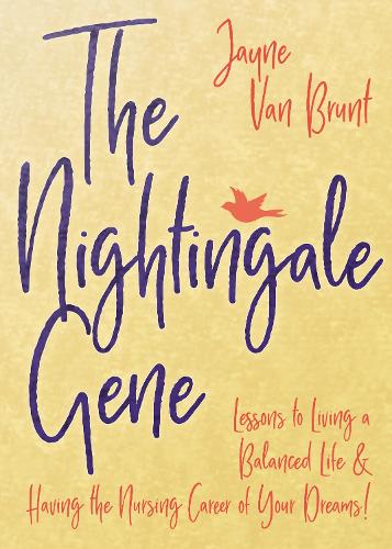 Бумажная книга «The Nightingale Gene: Lessons to Living a Balanced Life and Having the Nursing Career of Your Dreams», автор Джейн Ван Брант - фото №1