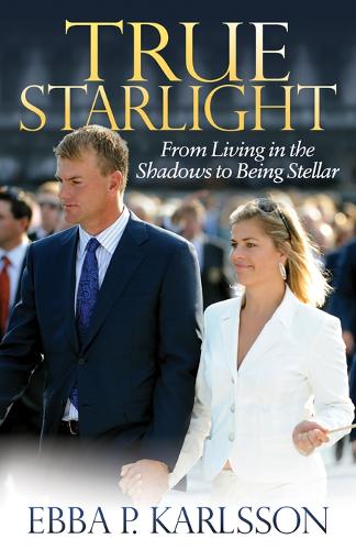 Паперова книга «True Starlight: From Living in the Shadows to Being Stellar», автор Ебба П. Карлссон - фото №1