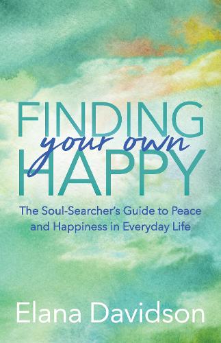 Бумажная книга «Finding Your Own Happy: The Soul-Searcher's Guide to Peace and Happiness in Everyday Life», автор Элана Дэвидсон - фото №1