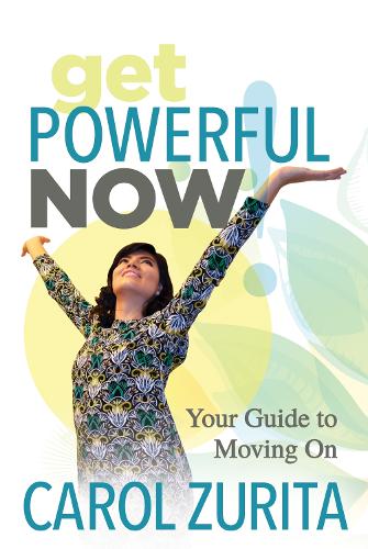 Бумажная книга «Get Powerful Now: Your Guide to Moving On», автор Кэрол Зурита - фото №1