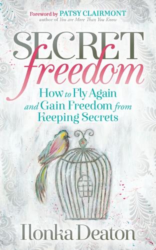 Паперова книга «Secret Freedom: How to Fly Again and Gain Freedom From Keeping Secrets», автор Ілонка Дітон - фото №1