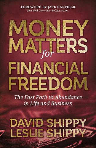 Бумажная книга «Money Matters for Financial Freedom: The Fast Path to Abundance in Life and Business», авторов Дэвид Шиппи, Лесли Шиппи - фото №1