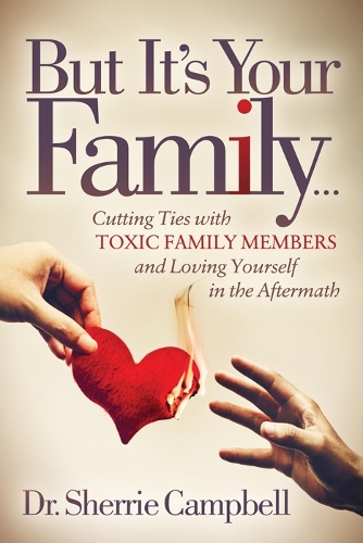 Бумажная книга «But It’s Your Family…: Cutting Ties with Toxic Family Members and Loving Yourself in the Aftermath», автор Шерри Кемпбелл - фото №1