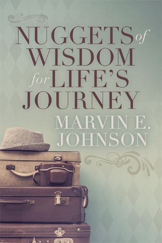 Бумажная книга «Nuggets of Wisdom for Life’s Journey», автор Марвин Э. Джонсон - фото №1