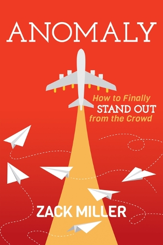 Паперова книга «Anomaly: How to Finally Stand Out From the Crowd», автор Зак Міллер - фото №1