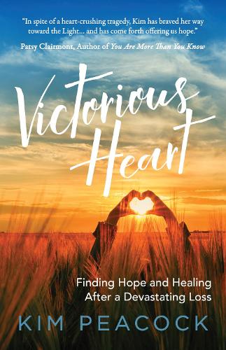 Бумажная книга «Victorious Heart: Finding Hope and Healing After a Devastating Loss», автор Ким Пикок - фото №1