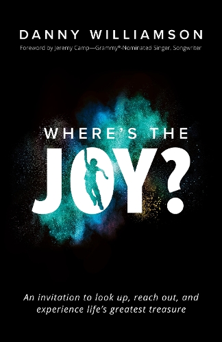 Паперова книга «Where’s the Joy?: An Invitation to Look Up, Reach Out, and Experience Life’s Greatest Treasure», автор Денні Вільямсон - фото №1