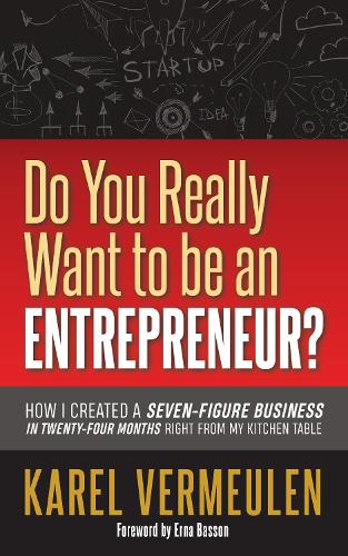 Бумажная книга «Do You Really Want to be an Entrepreneur?: How I Created a Seven-figure Business in Twenty-four Months Right from my Kitchen Table», автор Карел Вермеулен - фото №1