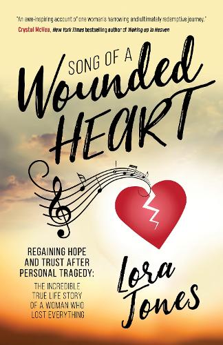 Бумажная книга «Song of a Wounded Heart: Regaining Hope and Trust After Personal Tragedy: The Incredible True Life Story of a Woman Who Lost Everything», автор Лора Джонс - фото №1