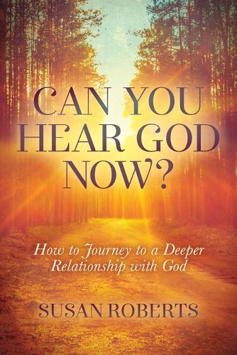 Бумажная книга «Can You Hear God Now?: How to Journey to a Deeper Relationship with God», автор Сьюзен Робертс - фото №1