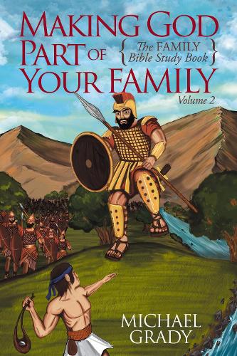 Бумажная книга «Making God Part of Your Family: The Family Bible Study Guide -Volume 2», автор Майкл Грейди - фото №1